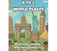 A to Z World Places: Fun Coloring, Tracing & Facts from Around the Globe for Kids Ages 4-8: Geography Activity Book with Simple Outlines, Fun Facts, ... Coloring, Tracing & Learning Series for Kids)