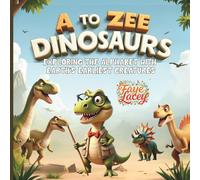 A to Zee of Dinosaurs: Exploring the Alphabet with Earth’s Earliest Creatures (Singalong Books)
