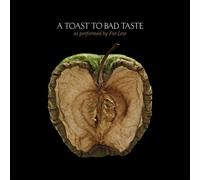 A Toast to Bad Taste by Far-Less