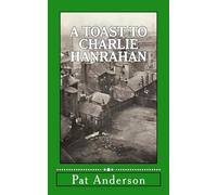A Toast to Charlie Hanrahan