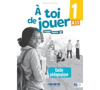 À toi de jouer 1 - Niv. A1.1 - Guide Pédagogique: S'engager, coopérer, agir