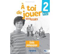 À toi de jouer 2 - Niv. A1.2 - Guide pédagogique: S'engager, coopérer, agir