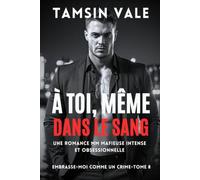 À toi, même dans le sang: Une romance MM mafieuse intense et obsessionnelle: 8 (Embrasse-moi comme un crime: Une série de romances MM mafieuses entre pouvoir, rivalités et alliances dangereuses)