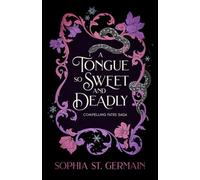 A Tongue so Sweet and Deadly: Compelling Fates Saga