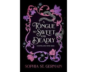 A Tongue so Sweet and Deadly: Compelling Fates Saga