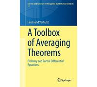 A Toolbox of Averaging Theorems: Ordinary and Partial Differential Equations: 12 (Surveys and Tutorials in the Applied Mathematical Sciences, 12)