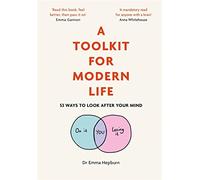 A Toolkit for Modern Life: 53 Ways to Look After Your Mind