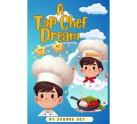 A Top Chef Dream: A Child's Culinary Dream