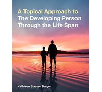 A Topical Approach to the Developing Person Through the Life Span