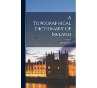 A Topographical Dictionary Of Ireland