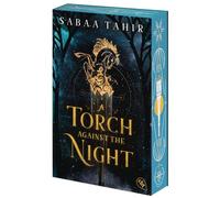 A Torch Against the Night: Der Nr.-1-New-York-Times-Bestseller - die hoch spannende Fortsetzung der Fantasy-Weltbeseller-Reihe. Mit fantastischem Farbschnitt in limitierter Auflage.