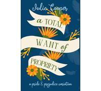 A Total Want of Propriety: A Pride and Prejudice Variation (The Gentleman Mr Darcy)