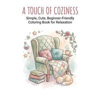 A touch of coziness: Simple,cute,beginner--Friendly coloring book for relaxation (cozy coloring book)