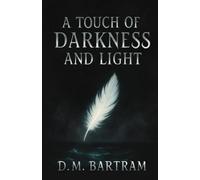A TOUCH OF DARKNESS AND LIGHT