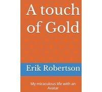A touch of Gold: My miraculous life with an Avatar