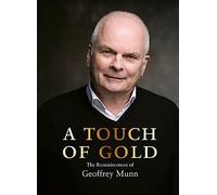 A Touch of Gold : The Reminiscences of Geoffrey Munn