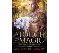 A Touch of Magic: True Mates Generations Book 8