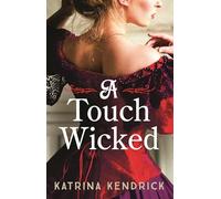 A Touch Wicked: A brand-new for 2024 steamy and spicy historical romance novel (Private Arrangements)