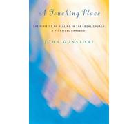 A Touching Place: The Ministry of Healing in the Local Church