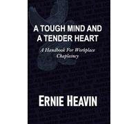 A Tough Mind And A Tender Heart: A Handbook For Workplace Chaplaincy