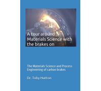 A tour around Materials Science with the brakes on: The Materials Science and Process Engineering of carbon brakes