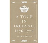 A Tour in Ireland. 1776-1779