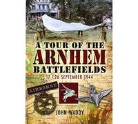 Tour of the Arnhem Battlefields