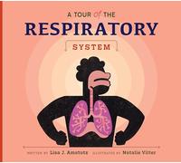A Tour of the Respiratory System (Welcome to Your Body)
