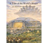 A Tour of the World's Shapes: The Math Explorers Series, Volume 10, Full Color Library Edition (The Math Explorer Series - Library Editions - Full Color Hardcovers and Paperbacks)