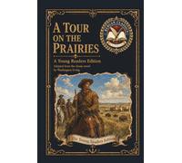 A Tour on the Prairies: An Original Literary Edition for Young Readers