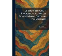A Tour Through England and Wales Divided Into Circuits or Journies