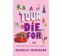 A Tour to Die for: A Serial Killer Guide to San Francisco Mystery: 2