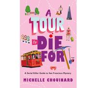 A Tour to Die For : A Serial Killer Guide to San Francisco Mystery