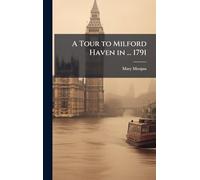 A Tour to Milford Haven in ... 1791