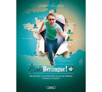 À toute Berzingue !: Parcourir les villes de France et connaître leur histoire à fond la caisse !