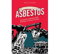 A Town Called Asbestos: Environmental Contamination, Health, and Resilience in a Resource Community (Nature | History | Society)
