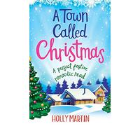 A Town Called Christmas : A perfect festive romantic read