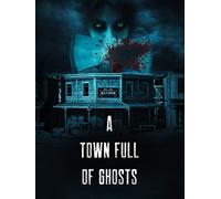 A Town Full of Ghosts