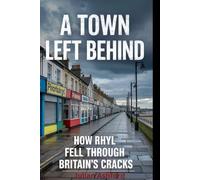 A Town Left Behind: How Rhyl Fell Through Britain’s Cracks (Ashford book collection)
