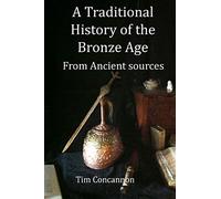 A Traditional History of the Bronze Age: From Traditional Sources (Traditional Histories)