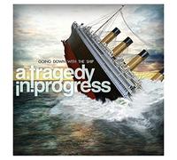 A Tragedy in Progress - Going Down With the Ship