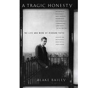 A Tragic Honesty: The Life and Work of Richard Yates