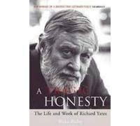 A Tragic Honesty: The Life and Work of Richard Yates