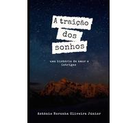 A traição dos Sonhos: Uma história de Amor e Intrigas
