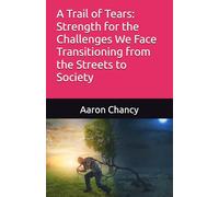 A Trail of Tears: Strength for the Challenges We Face Transitioning from the Streets to Society