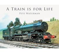 A Train is for Life