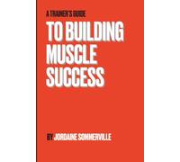 A Trainer's Guide to Building Muscle Success: Different types of hypertrophy | Nutrients and Macros | Exercises and myths + more