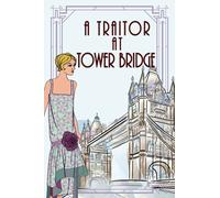 A Traitor At Tower Bridge (The Lady Eleanor Mysteries)