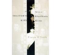 A Traitor's Kiss: The Life of Richard Brinsley Sheridan, 1751-1816