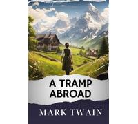 A Tramp Abroad: The Original Classic